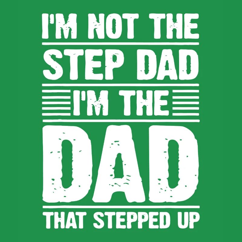 Dad That Stepped Up Proud Stepfather