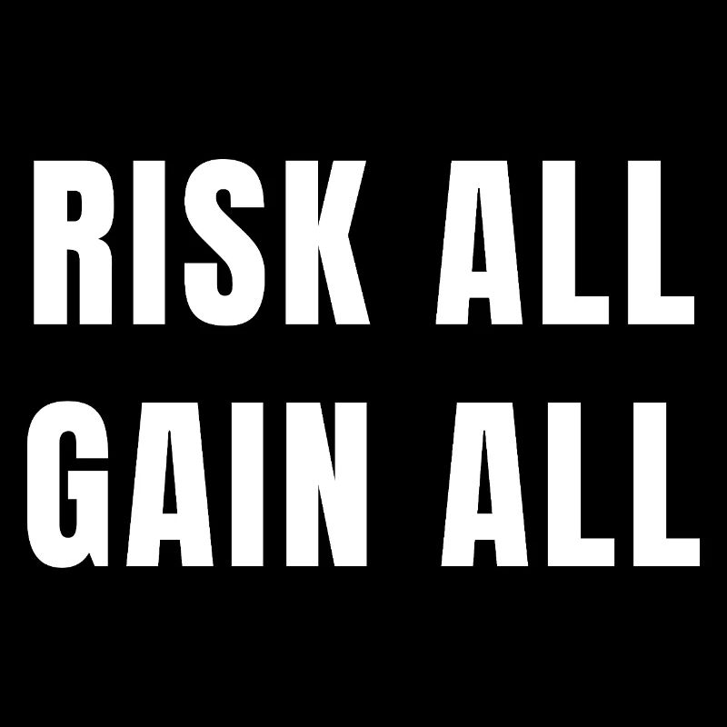 Risk All Gain All Success Power Ambition Mindset