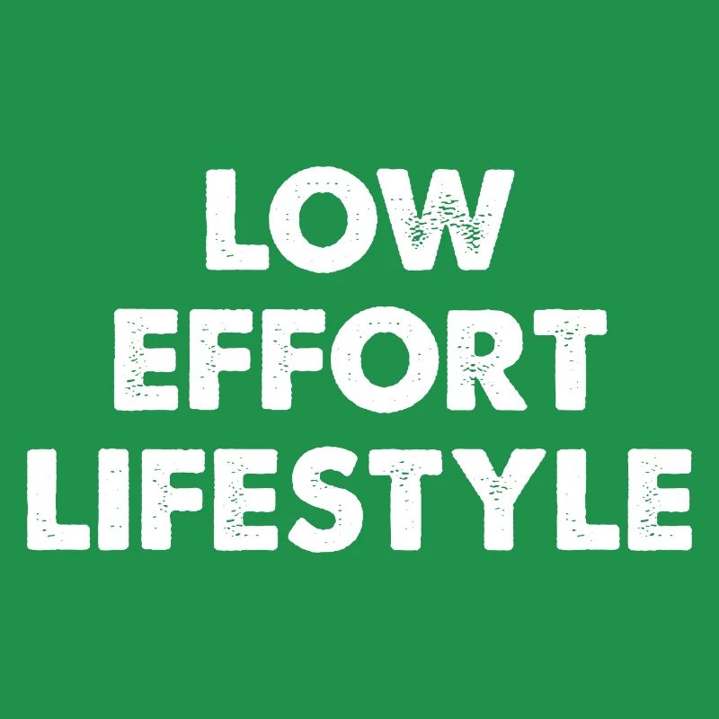 Low Effort Lifestyle