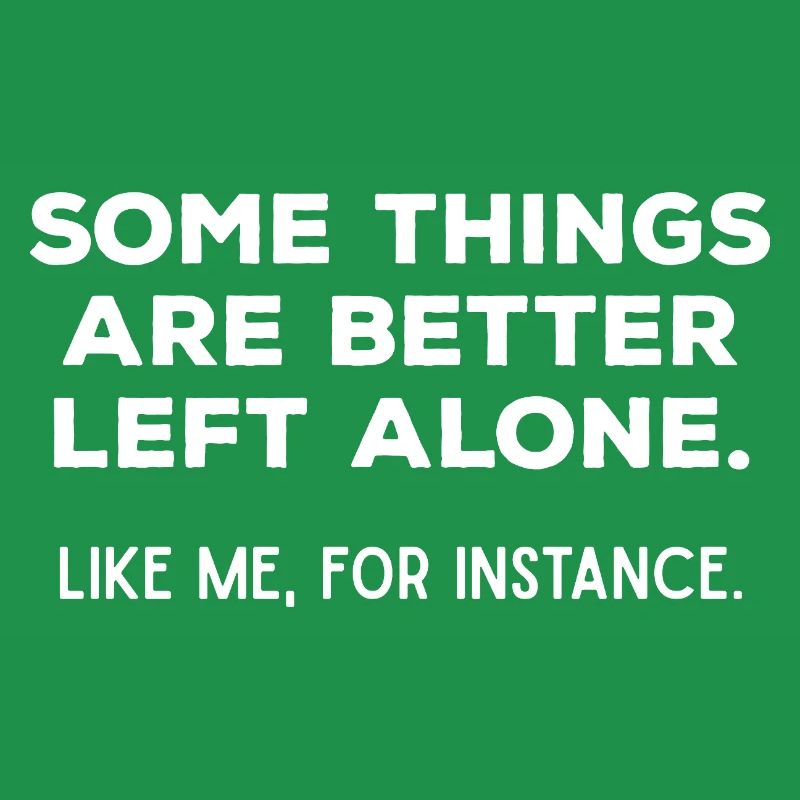 Better Left Alone Introvert Sarcastic Quote