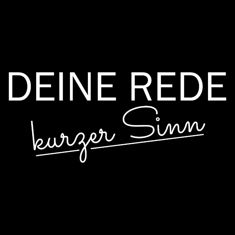 Deine rede kurzer Sinn