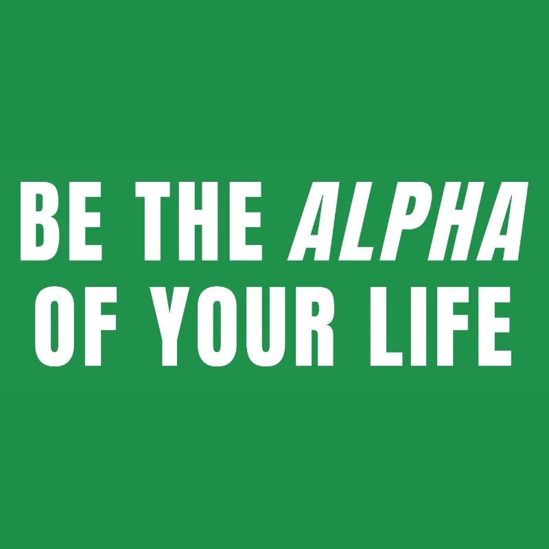 Sei das Alpha deines Lebens Power Mindset Zitat