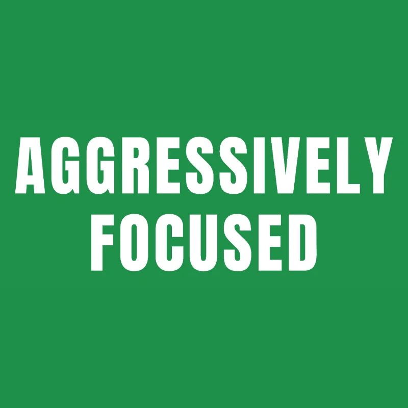 Aggressively Focused Discipline Success Mindset