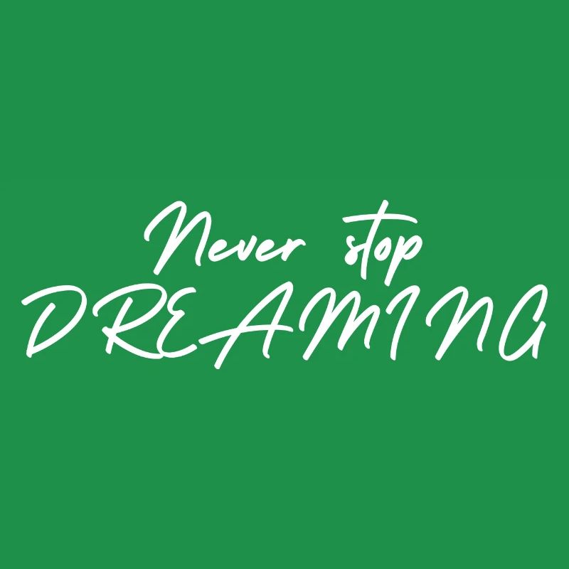 Never stop DREAMING