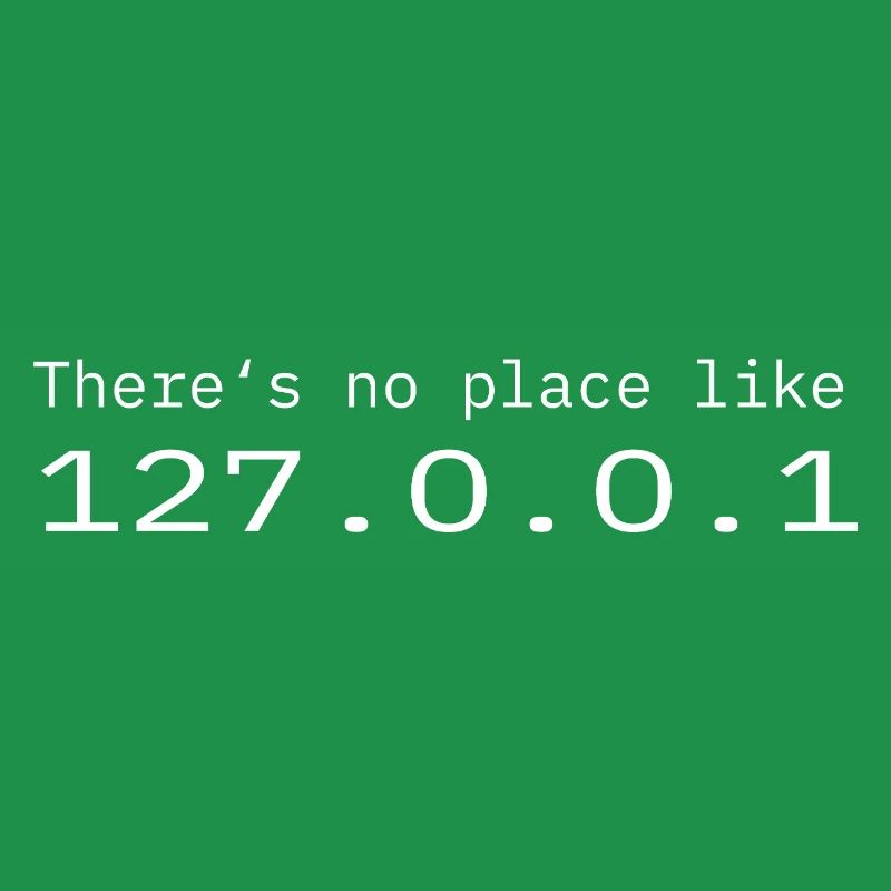 Programmer Nerd IT No place like Localhost