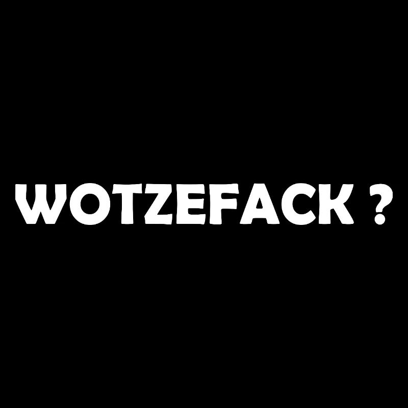 Wotzefack?