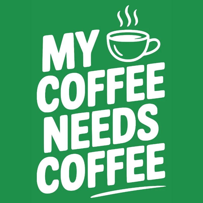 My Coffee Needs Coffee