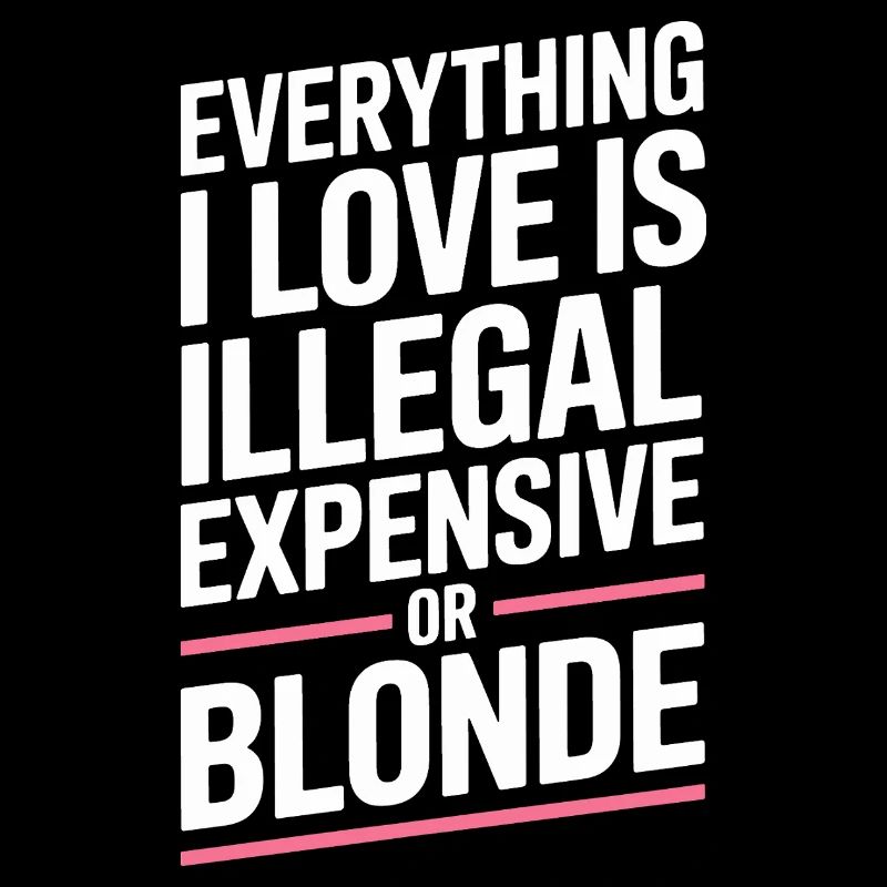 Everything I Love Illegal Expensive Blonde Men
