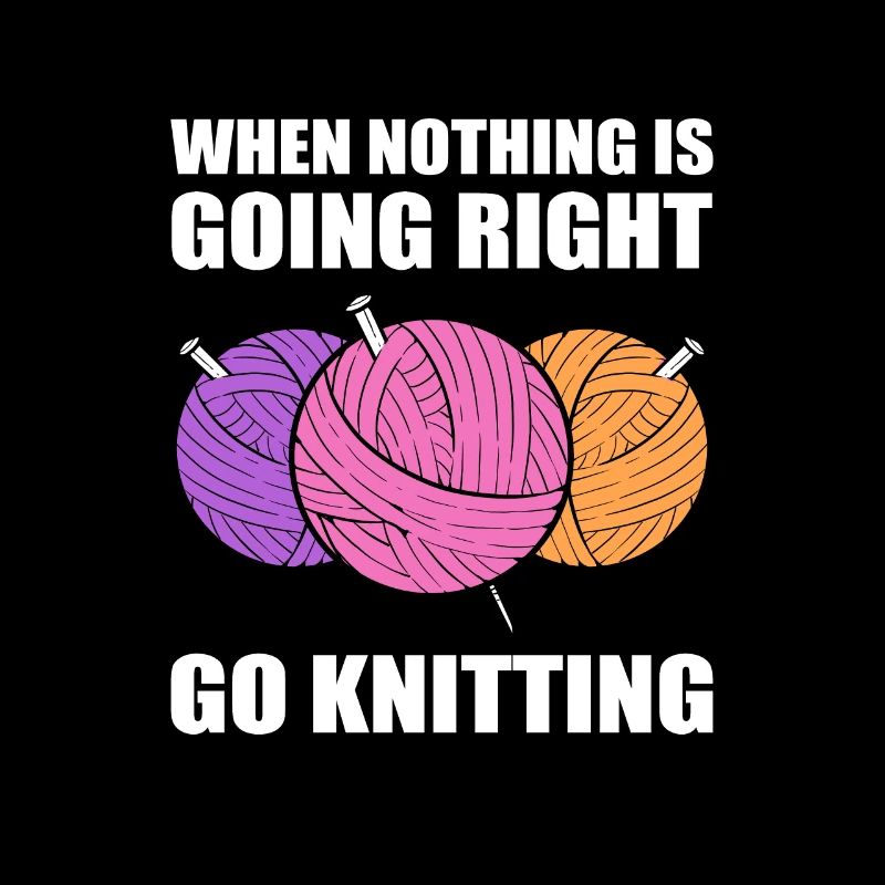 When Nothing Is Going Right, Go Knitting