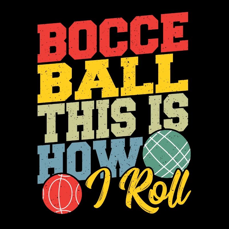 Bocce This is How I Roll Boccia Petanque