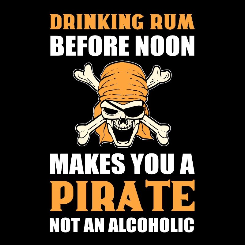 Drinking Rum Before Noon Makes You A Pirate Not