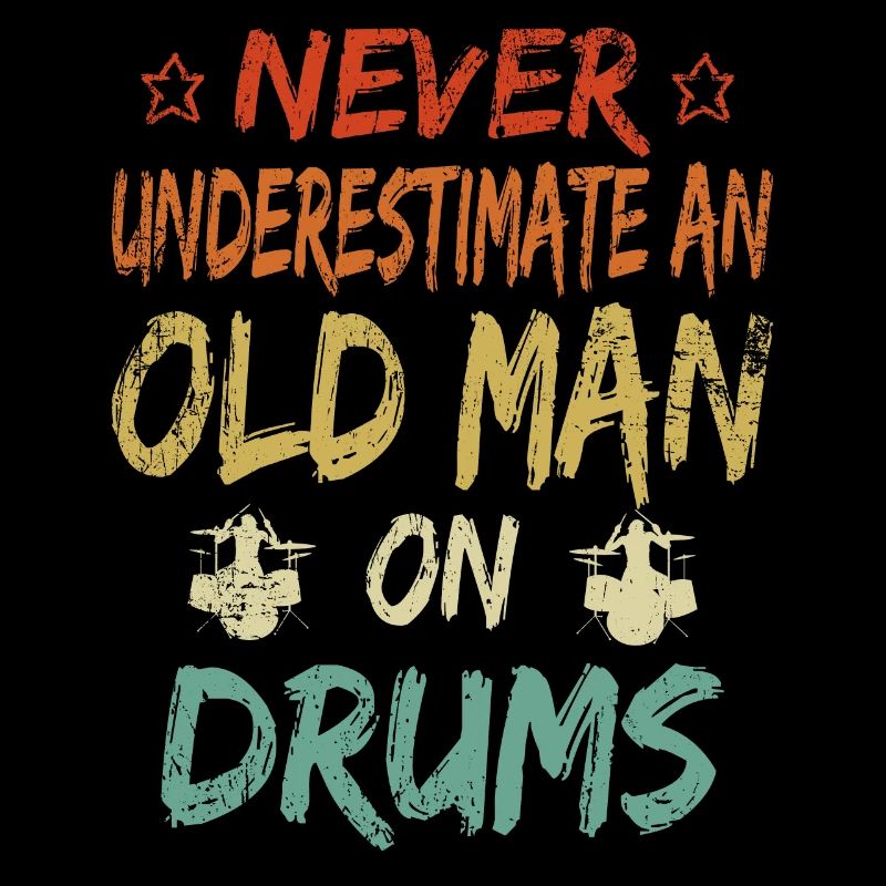 Never underestimate old man drums pension