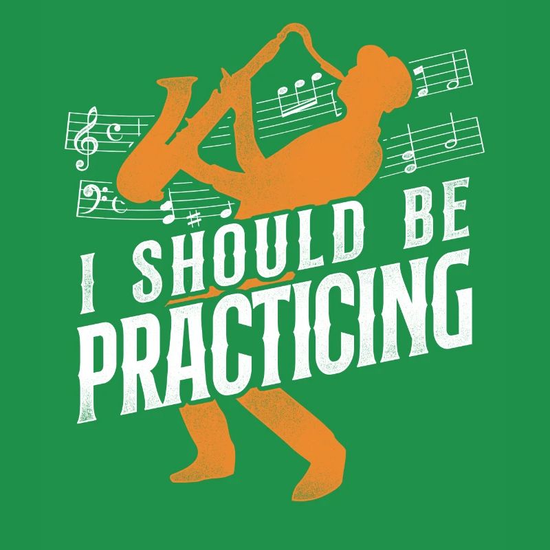Saxophone I Should Be Practicing