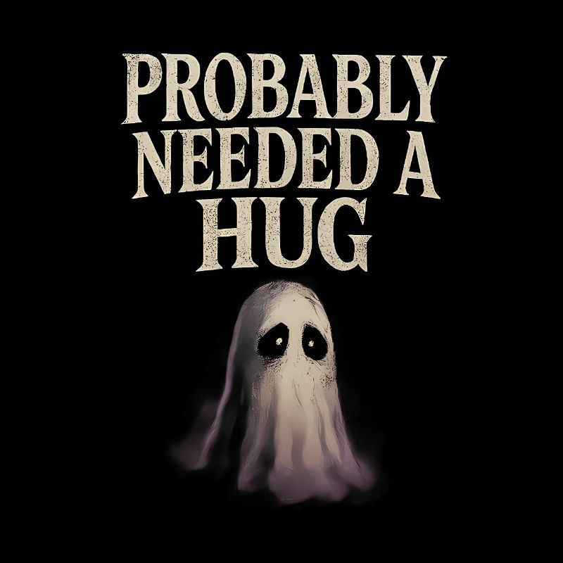 Probably Needed a Hug Sad Ghost