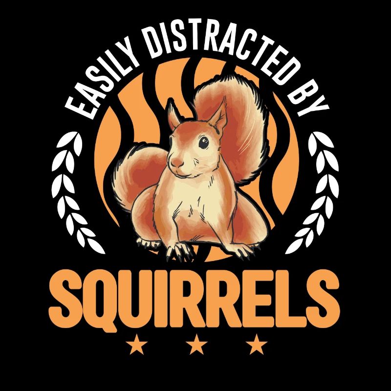 Easily distracted by Squirrels Squirrel