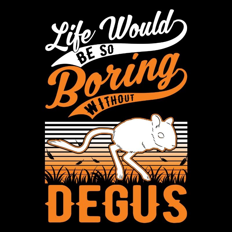 Life would be so boring without Degus