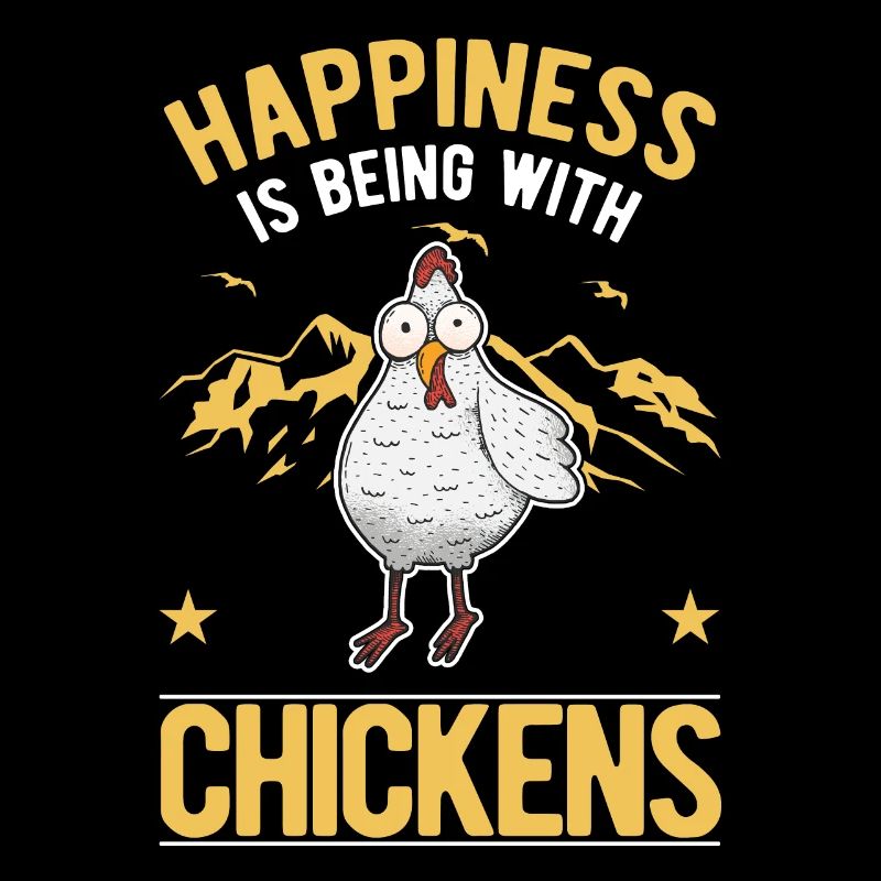 Happiness is being with Chickens Hühner