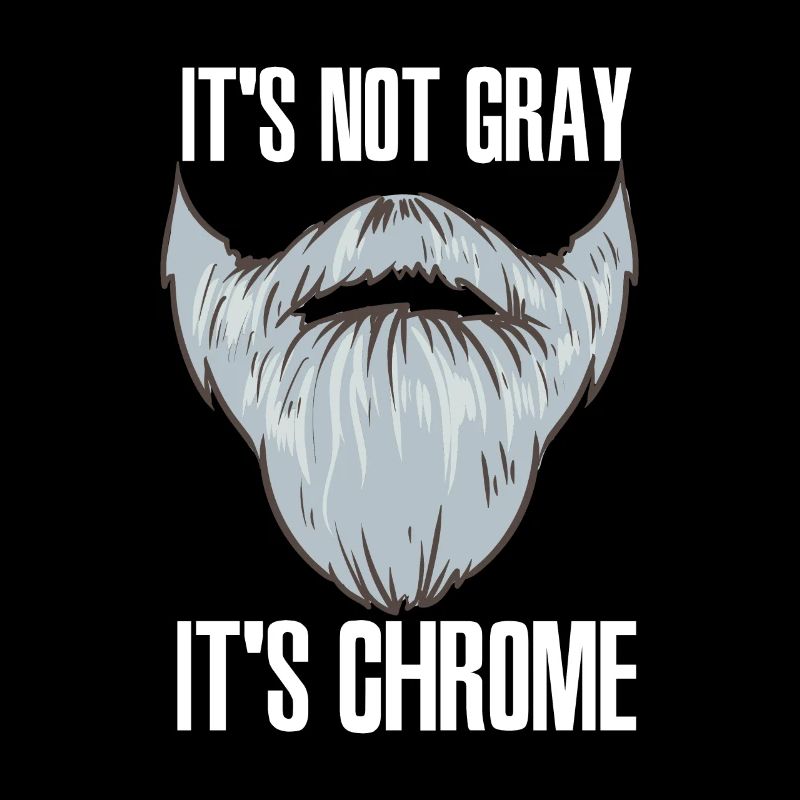It's Not Gray It's Chrome Barber Beard Beard Wearer
