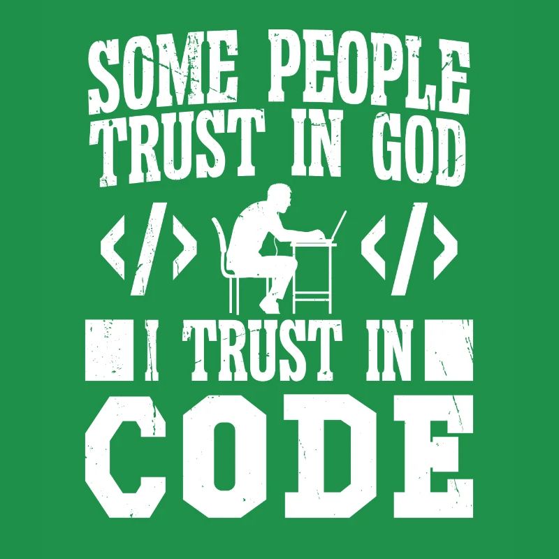 Software Developer I Trust In Code Programmer