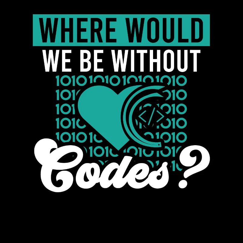 Softwareentwickler Where Would We Be Without Codes