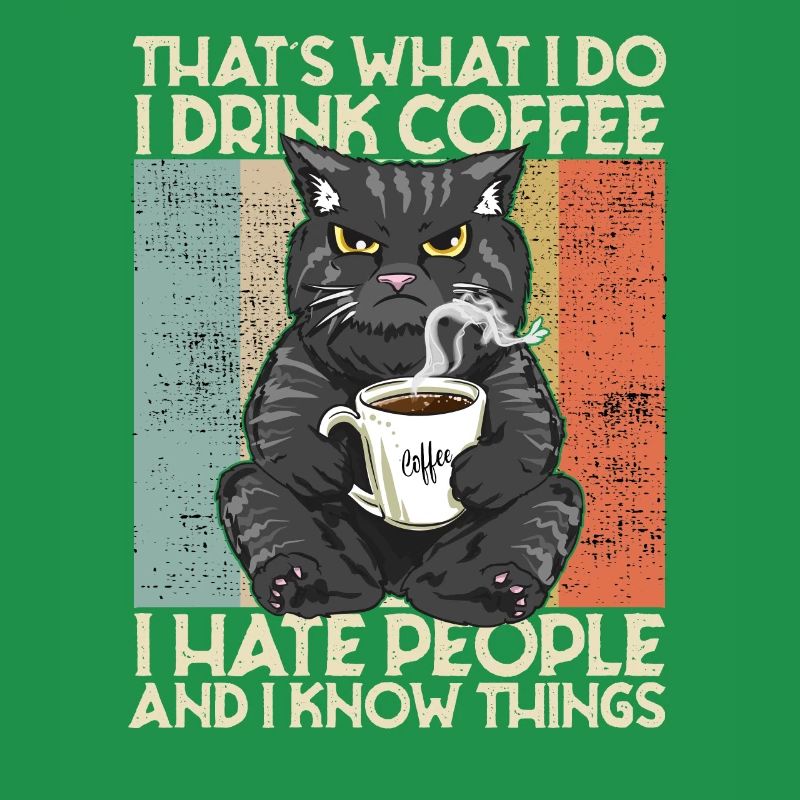 Drink Coffee I Hate People and i know things Cat