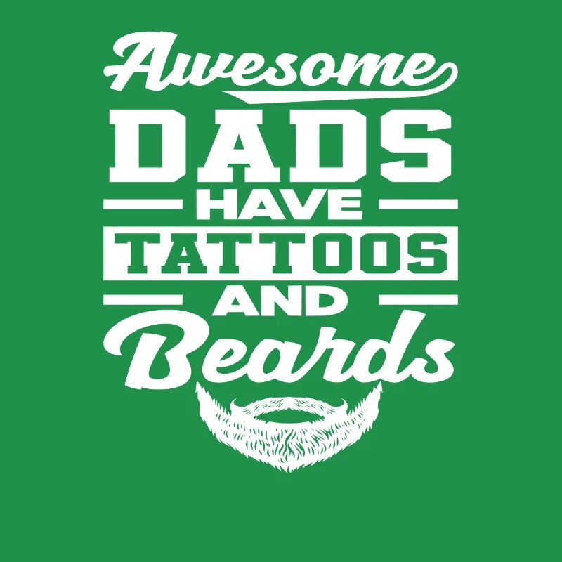 Great dads have tattoos and beards