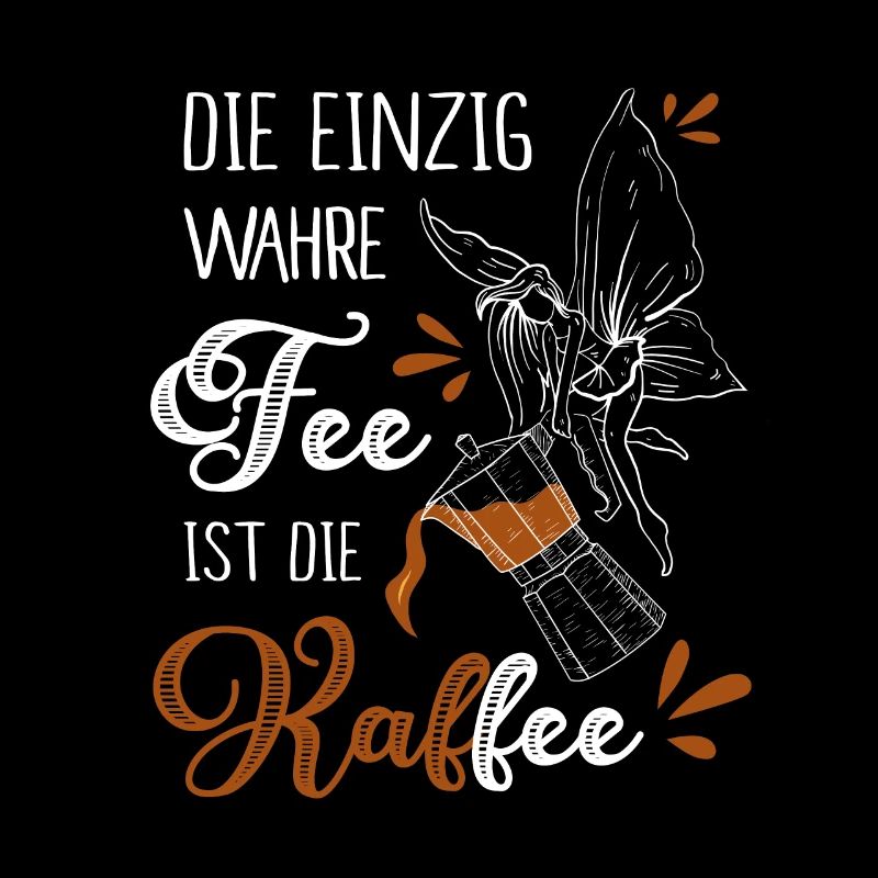 Die Einzig Wahre Fee Ist Die Kaffee