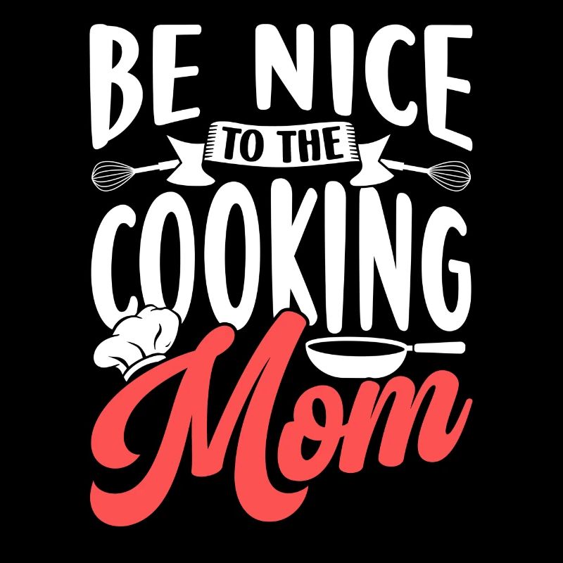 Sei Nett Zu Der Kochenden Mutter Mama Kochen Koch