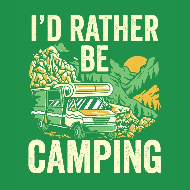 I would rather camp camper camping camp
