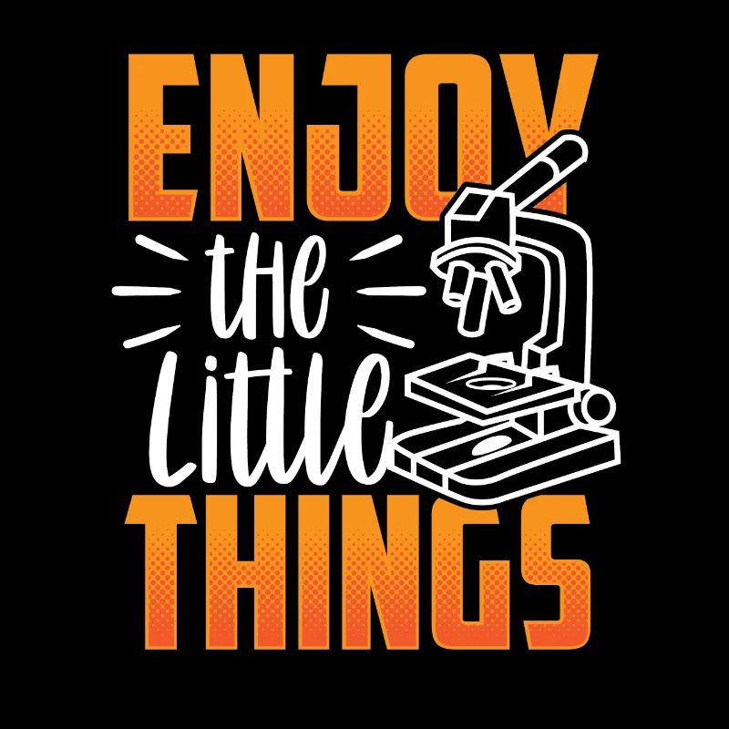 Enjoy the little things Microscopes Microscope