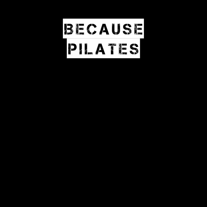 Pilates - Because pilates