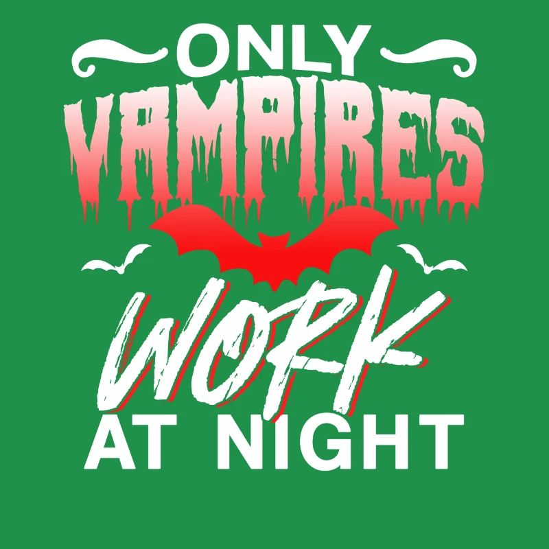 Only vampires work at night sayings day shift