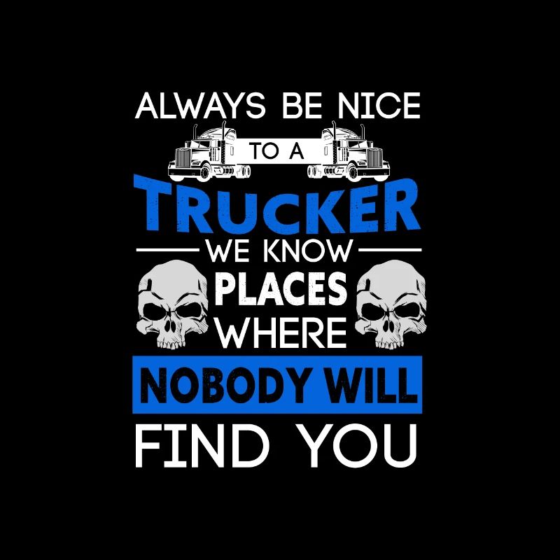 Always Be Nice To A Trucker