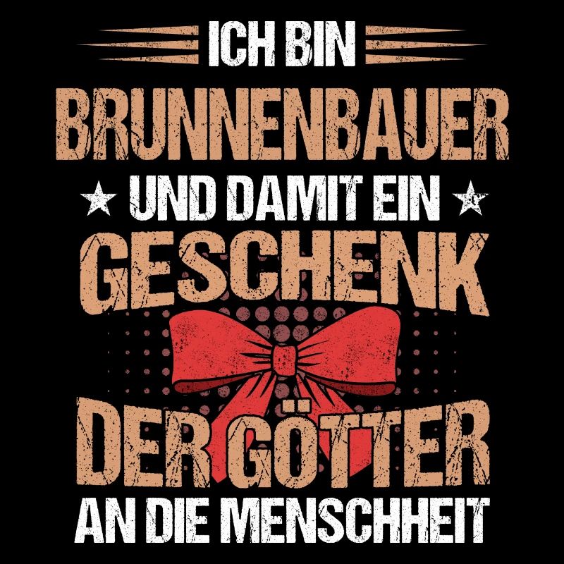 Brunnenbauer Brunnenbau Bauarbeiter Beruf Spruch