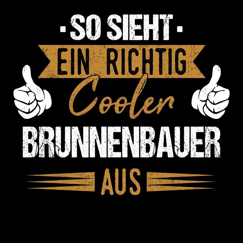Brunnenbauer Brunnenbau Bauarbeiter Beruf Spruch