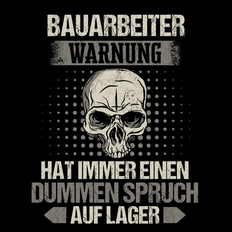 Bauarbeiter Baustelle Baggerfahrer Spruch