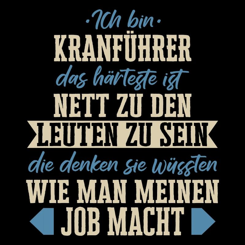 Kranführer Kran Baustelle Kranfahrer Spruch