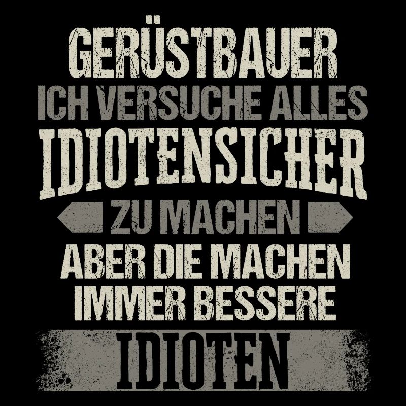 Gerüstbauer Gerüstbau Bauarbeiter Baustelle Spruch