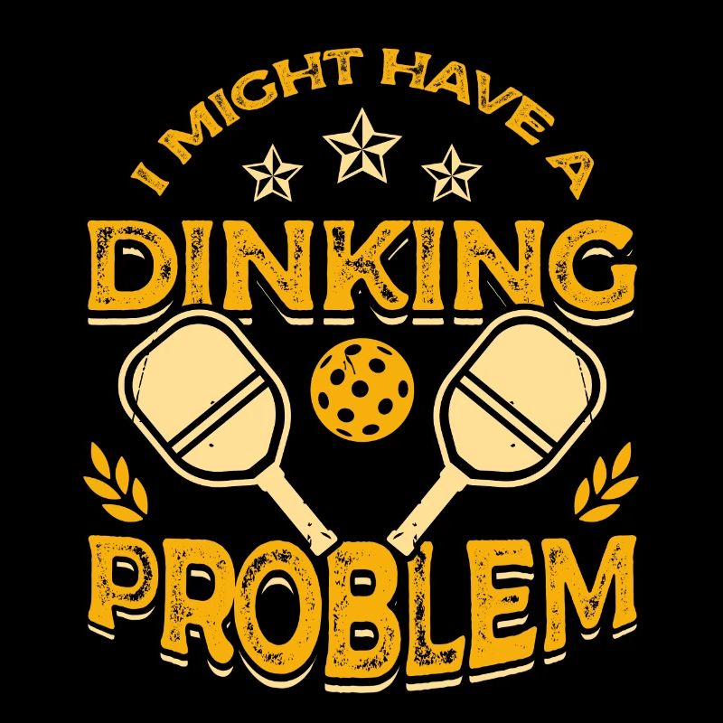 I may have a drinking problem pickleball