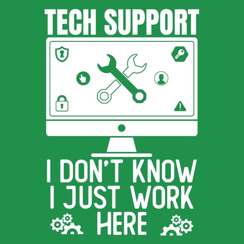 Tech Support I Don't Know I Just Work Here