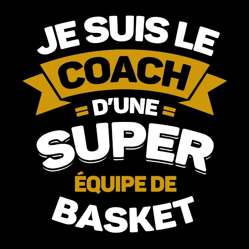 COACH D'UNE SUPER ÉQUIPE DE BASKET