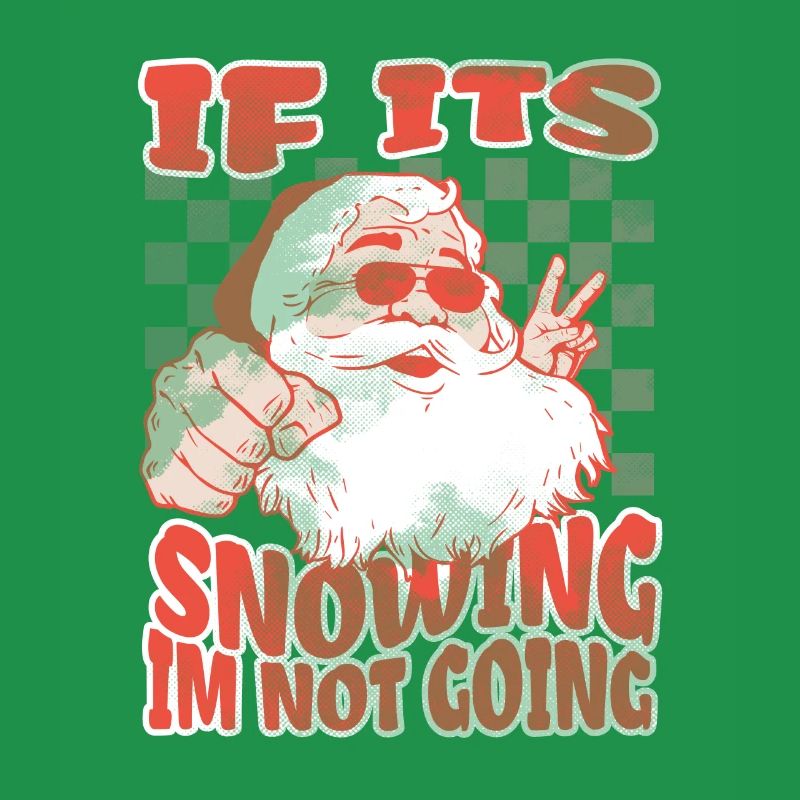 If Its Snowing Im Not Going