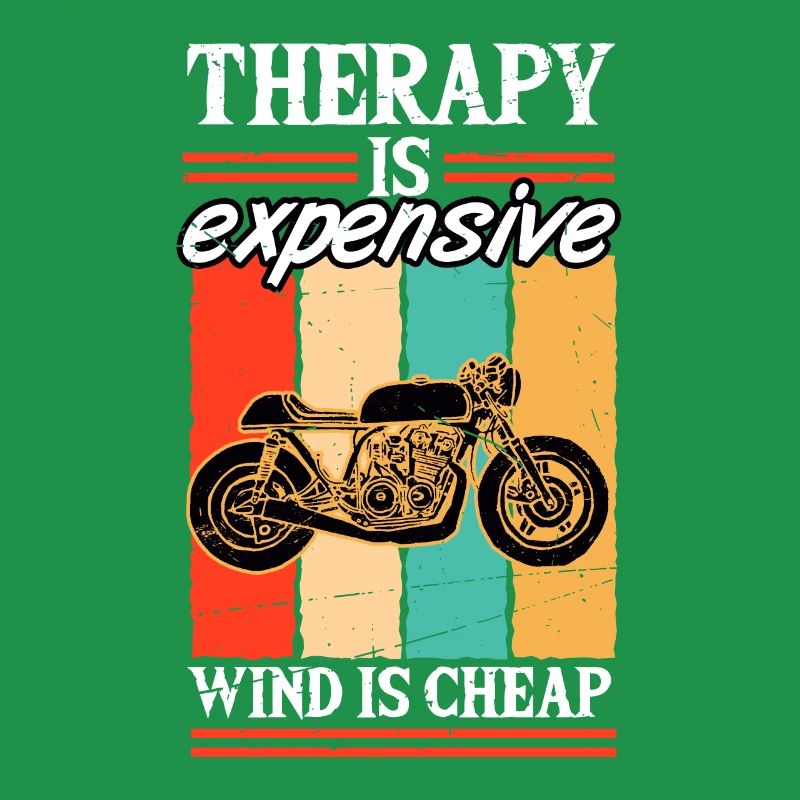 Therapy is expensive Wind is Cheap Motorradfahrer