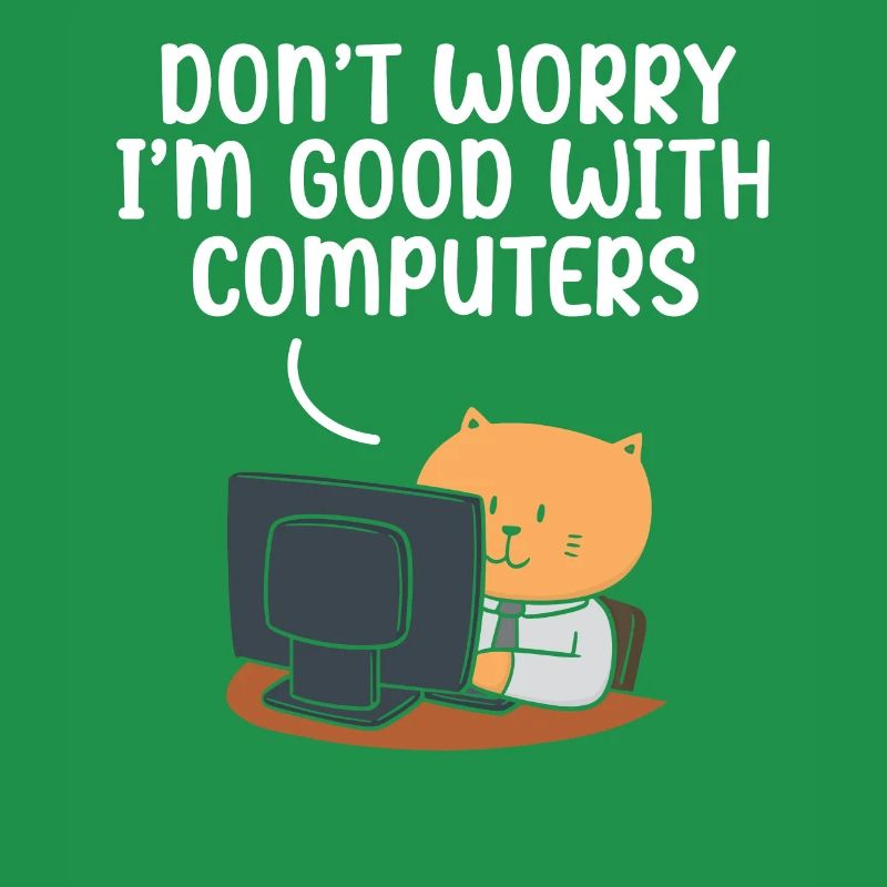 Don't Worry I'm Good With Computers Tech Support