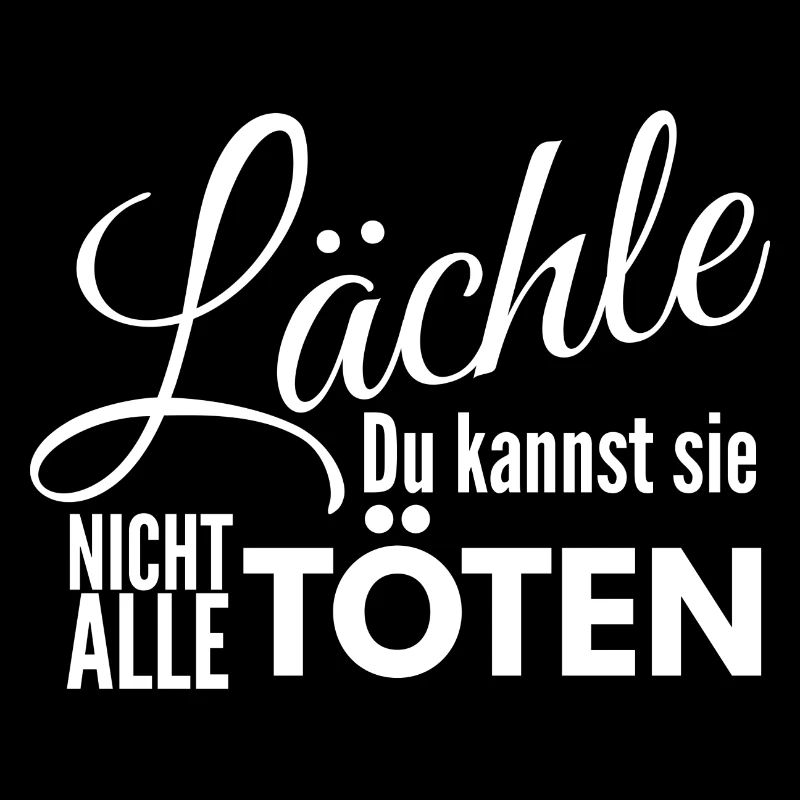 Lächle du kannst sie nicht alle töten