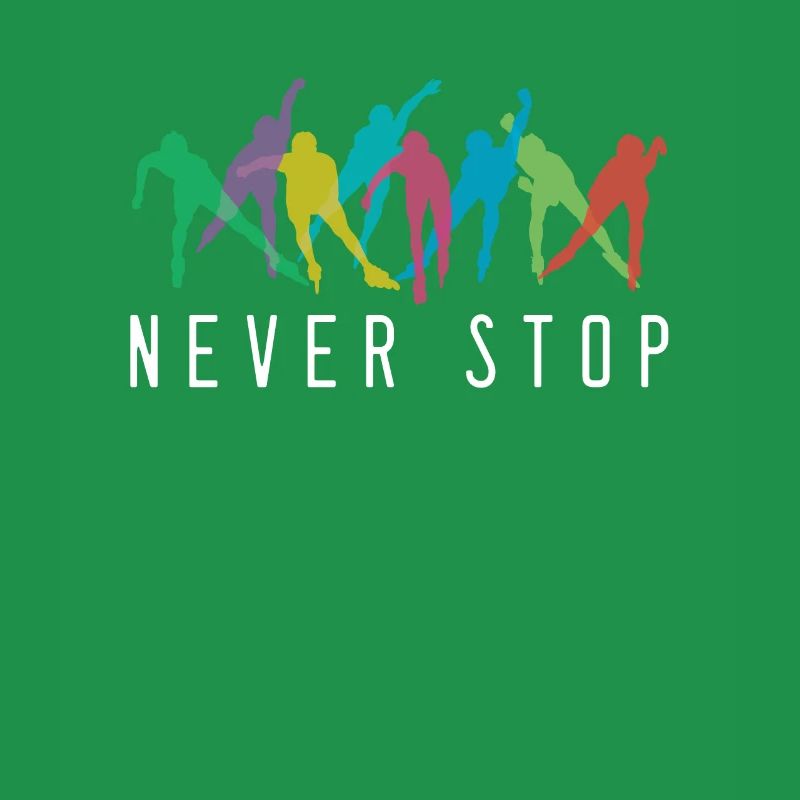 Never Stop Inline Skating Rollerblading Roller