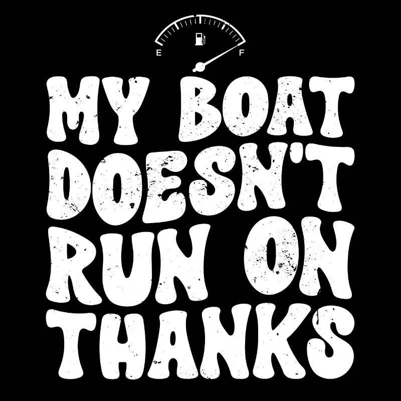 My Boat Doesn't Run on Thanks Funny Boating Retro