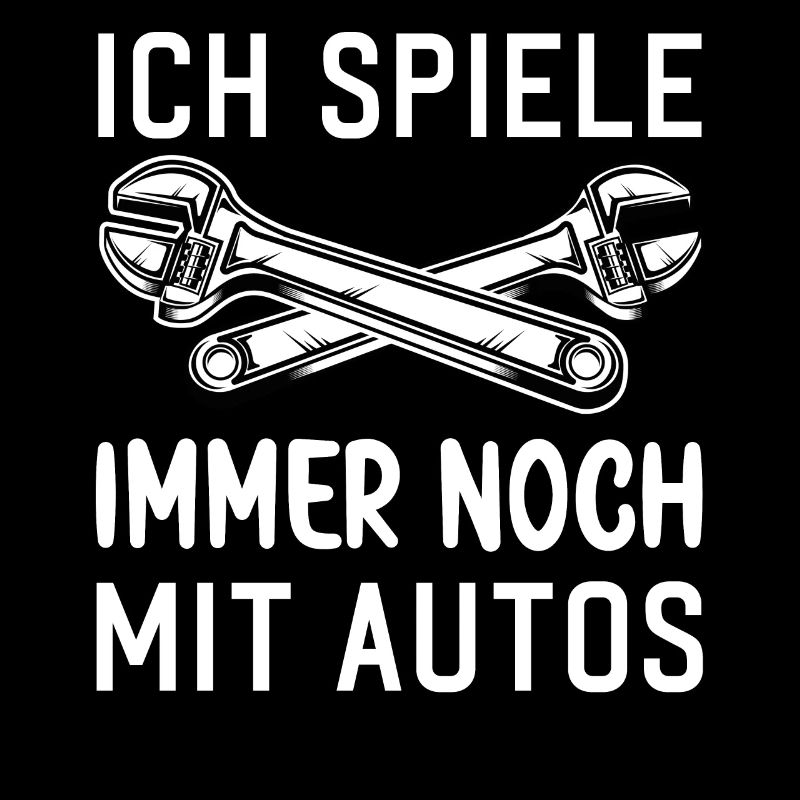 Ich spiele immer noch mit Autos KFZ Auto Sprüche