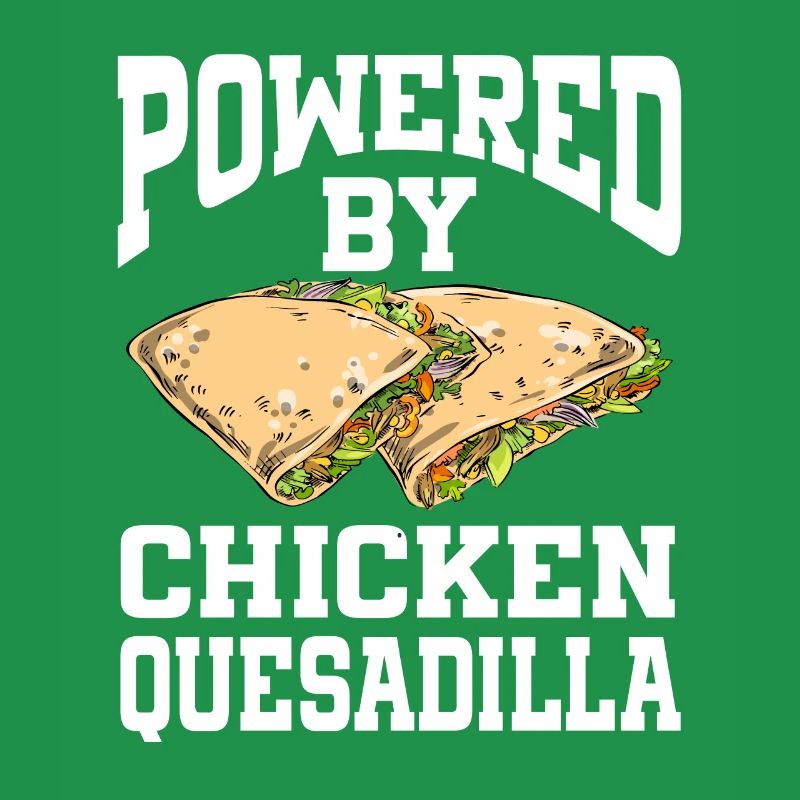Powered By Chicken Quesadilla