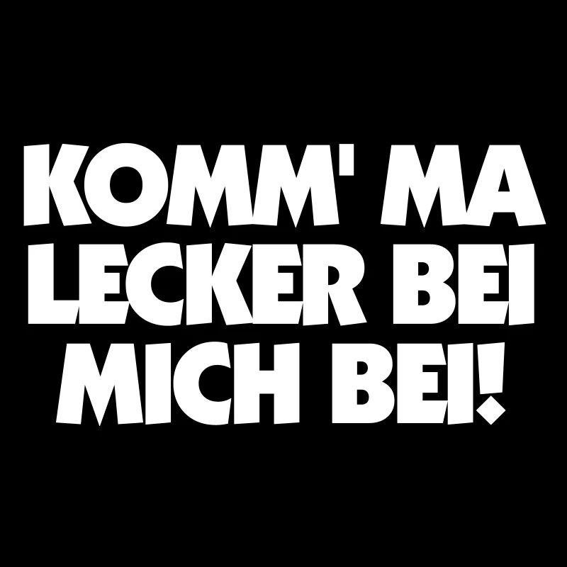 KOMM' MA LECKER BEI MICH BEI!